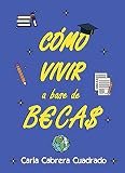  CÓMO VIVIR A BASE DE BECAS