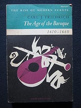 Unknown Binding The age of the baroque, 1610-1660 (The rise of modern Europe) Book