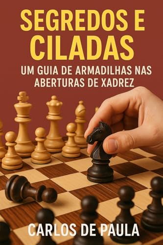 Segredos e Ciladas:: Um Guia de Armadilhas nas Aberturas de Xadrez