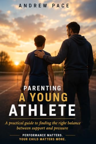 Parenting a Young Athlete: A Practical Guide to Supporting Your C...