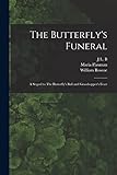 The Butterfly's Funeral: A Sequel to The Butterfly's Ball and Grasshopper's Feast