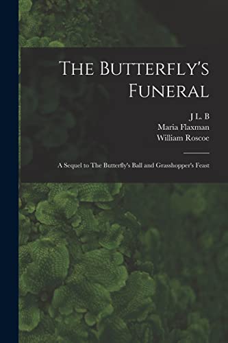 The Butterfly's Funeral: A Sequel to The Butterfly's Ball and Grasshopper's Feast