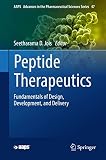 Peptide Therapeutics: Fundamentals of Design, Development, and Delivery (AAPS Advances in the Pharmaceutical Sciences Series Book 47) (English Edition)