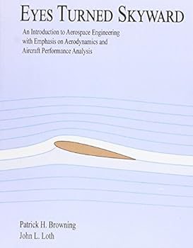 Paperback Eyes Turned Skyward: An Introduction to Aerospace Engineering with Empahsis on Aerodynamics and Aircraft Performance Analysis Book