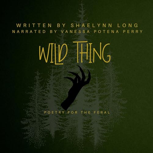Wild Thing: Poetry for the Feral [Written by Shaelynn Long] episode artwork