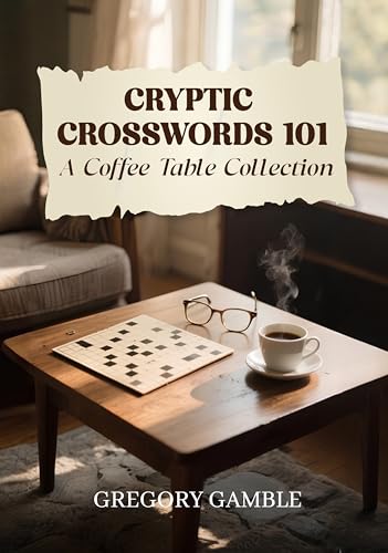Cryptic Crosswords 101: A Coffee Table Collection