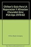  Chilton\'s Guia Para LA Reparacion Y Afinacion Chevrolet Gmc Pick-Ups 1970-82