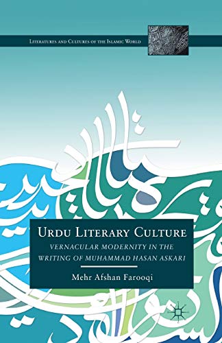 Urdu Literary Culture: Vernacular Modernity in the Writing of Muhammad Hasan Askari (Literatures and Cultures of the Islamic World)