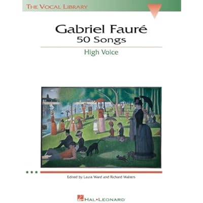 Gabriel Faur&eacute; &ndash; 50 Songs for High Voice Sheet Music Songbook | The Vocal Library Edition with Piano Accompaniment and English Translations | Classical Vocal Repertoire for Voice and Piano