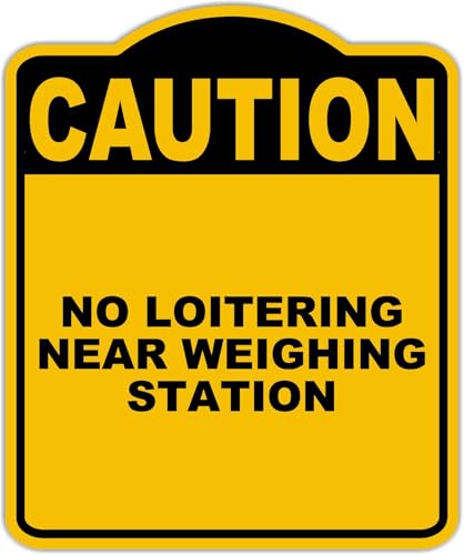 NO LOITERING NEAR WEIGHING STATION Caution Yellow Black Aluminum Composite Sign 8.5 x 10 inches