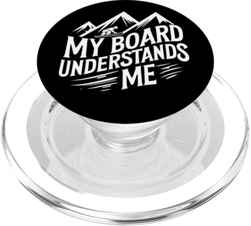 My Board Understands Me Snowboarding Sarcastic Quote PopSockets PopGrip for