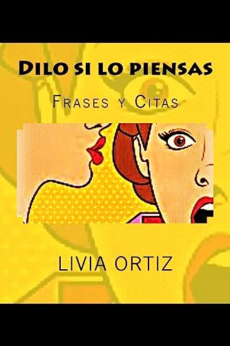 Dilo si lo piensas: Frases y Citas (Spanish Edition)