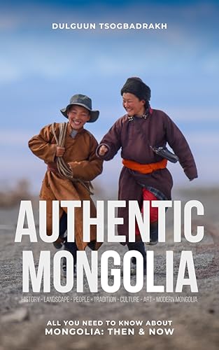 AUTHENTIC MONGOLIA: All you need to know about Mongolia: Then and Now