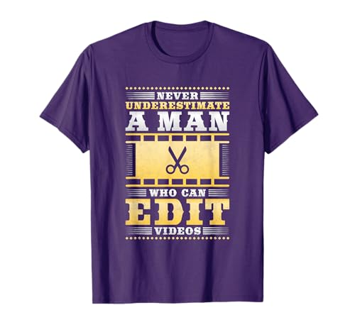 Never Underestimate A Man Who Can Edit Videos, Film Editor T-Shirt