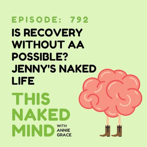Is Recovery Without AA Possible? | Jenny's Naked Life | E792 cover art