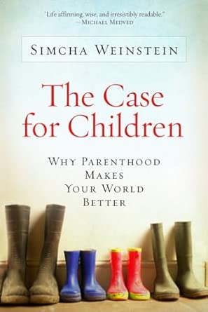 Case for Children, The : Why Parenthood Makes Your World Better book cover