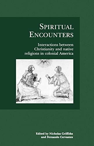 Spiritual Encounters: Interactions between Christianity and Native Religions in Colonial America