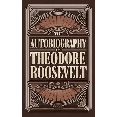 The Autobiography of Theodore Roosevelt