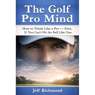 The Golf Pro Mind Audiobook By Jeff Richmond cover art