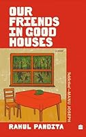 Our Friends in Good Houses 9369895418 Book Cover
