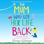 Cover of The Mum Who Got Her Life Back