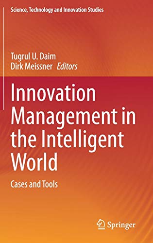 Innovation Management in the Intelligent World: Cases and Tools (Science, Technology and Innovation Studies)