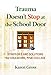 Trauma Doesn't Stop at the School Door: Strategies and Solutions for Educators, PreKCollege