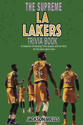 Los Angeles Lakers: The Supreme Trivia And Quiz Book For La Laker Fans (The Supreme Sports Quiz Collection)
