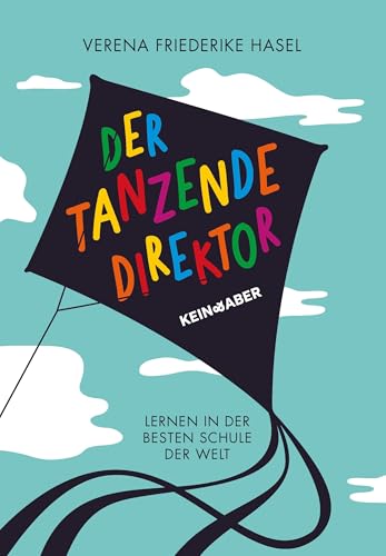 Der tanzende Direktor: Lernen in der besten Schule der Welt