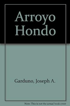 Arroyo Hondo: With its Beautiful and Magnificent People Past, Present and Future