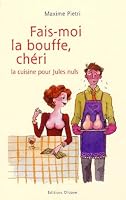 Fais-moi la bouffe, chéri : la cuisine pour Jules nuls 2880862728 Book Cover
