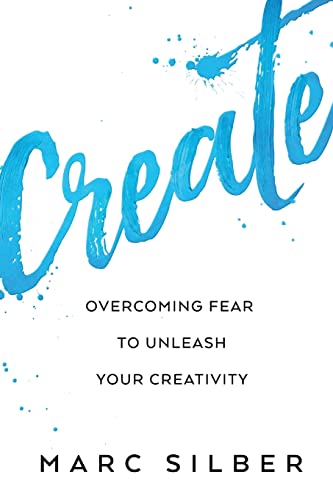 Create: Overcoming Fear to Unleash Your Creativity (Photography Art Book,