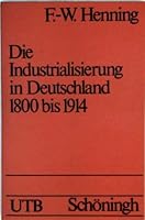 Die Industrialisierung In Deutschland 1800 Bis 1914 (Uni Taschenbücher ; 145) 3506991612 Book Cover