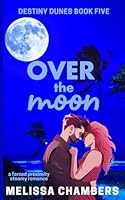 Over the Moon: A Forced Proximity Steamy Romance null Book Cover