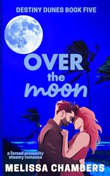 Paperback Over the Moon: A Forced Proximity Steamy Romance (Destiny Dunes) Book
