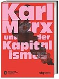 Karl Marx und der Kapitalismus. Ausstellungskatalog des Deutschen Historischen Museums: Marx’sche Theorien. Einordnung seines Denkens im Kontext des 19. Jahrhunderts. Wirkungsgeschichte - Deutsches Historisches Museum (Hrsg.) 