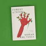 Forest of Noise: New poems of hope and resilience by the Pulitzer Prize winning Palestinian writer