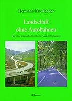 Landschaft Ohne Autobahnen: Fur Eine Zukunftsorientierte Verkehrsplanung (German Edition) 3205984366 Book Cover