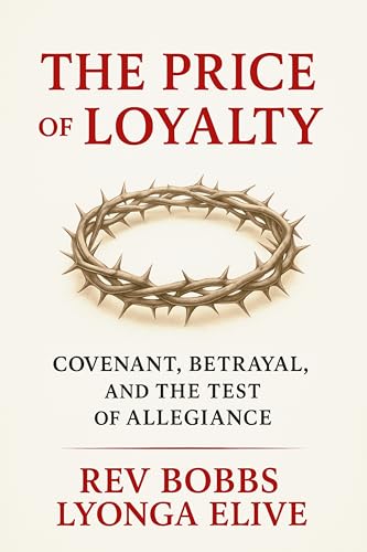 THE PRICE OF LOYALTY : The Covenant that Preserves Purpose and Releases Power