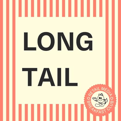 Couverture de Why the Future of Retail Media Isn&rsquo;t Amazon or Walmart (It&rsquo;s the Long Tail)