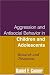 Aggression and Antisocial Behavior in Children and Adolescents: Research and Treatment