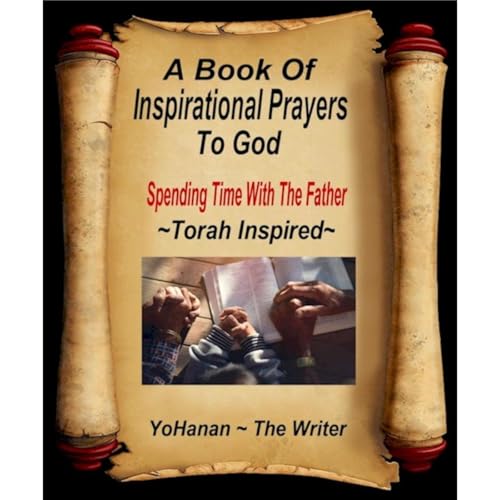 A Book of Inspirational Prayers To God Audiobook By YoHanan ~The Writer cover art