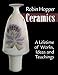 Robin Hopper Ceramics: A Lifetime of Works, Ideas and Teachings