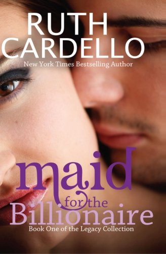 Maid for the Billionaire: Ruth Cardello (Legacy Collection) Maid for the Billionaire: Ruth Cardello (Legacy Collection)