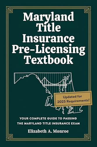Maryland Title Insurance Pre-Licensing Textbook: Your Complete Guide to Passing the Maryland Title Insurance Exam