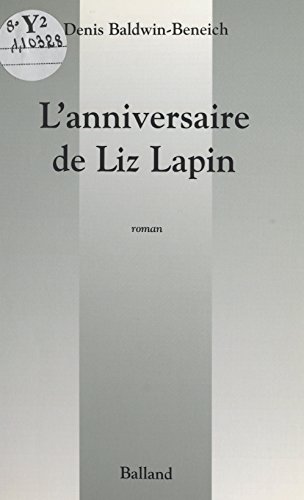 Amazon Com L Anniversaire De Liz Lapin Litterature Francaise French Edition Ebook Baldwin Beneich Denis Kindle Store