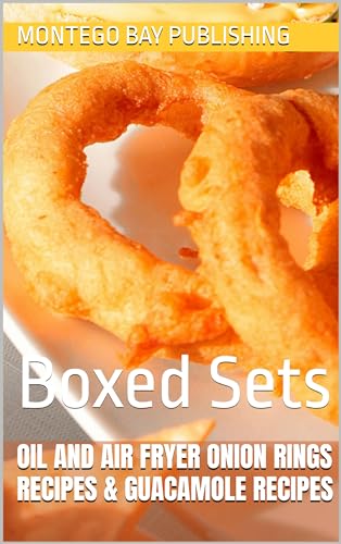 Oil and Air Fryer Onion Rings Recipes & Guacamole Recipes: Boxed Sets (Easy Family Meals Recipes Ideas)