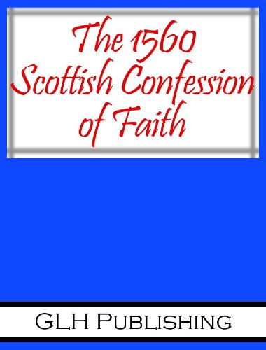 The 1560 Scottish Confession of Faith (English Edition)