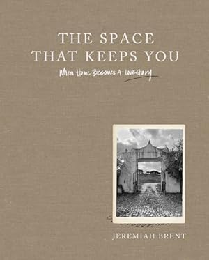 Book cover The Space That Keeps You: When Home Becomes a Love Story