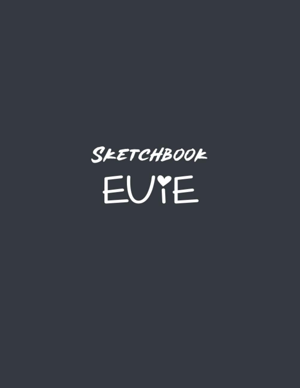 Sketchbook EVIE: Large Blank Sketchbook For Girls • 110 Pages • 8.5" x 11" • For Drawing • Sketching & Crayon Colouring • Sketchbook For Girls With